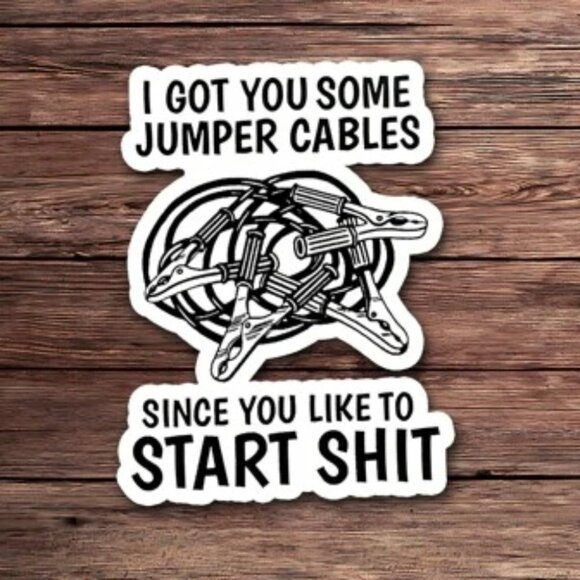 1PC Got You Some Jumper Cables Since You Like To Start Sticker - Picture 5 of 5